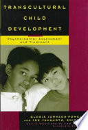 Transcultural child development : psychological assessment and treatment /