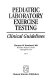 Pediatric laboratory exercise testing : clinical guidelines /