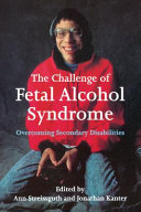 The challenge of fetal alcohol syndrome : overcoming secondary disabilities /