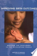 Improving birth outcomes : meeting the challenge in the developing world /