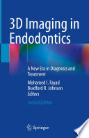 3D Imaging in Endodontics : A New Era in Diagnosis and Treatment /