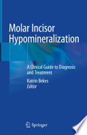 Molar Incisor Hypomineralization : A Clinical Guide to Diagnosis and Treatment /