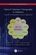 Optical coherence tomography in dentistry : scientific developments to clinical applications /