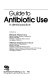Guide to antibiotic use in dental practice /