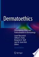 Dermatoethics : Contemporary Ethics and Professionalism in Dermatology /