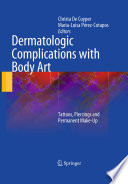 Dermatologic complications with body art : tattoos, piercings and permanent make-up /