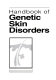 Handbook of genetic skin disorders /