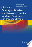 Clinical and pathological aspects of skin diseases in endocrine, metabolic, nutritional and deposition disease /
