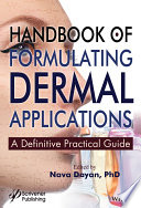 Handbook of formulating dermal applications : a definitive practical guide /