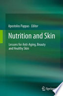 Nutrition and skin : lessons for anti-aging, beauty and healthy skin /