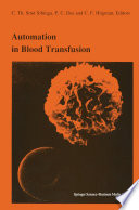 Automation in blood transfusion : proceedings of the Thirteenth International Symposium on Blood Transfusion, Groningen 1988 ; organized by the Red Cross Blood Bank, Groningen-Drenthe /
