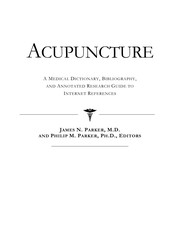 Acupuncture : a medical dictionary, bibliography, and annotated research guide to Internet references /