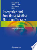 Integrative and Functional Medical Nutrition Therapy : Principles and Practices /