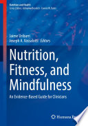 Nutrition, Fitness, and Mindfulness : An Evidence-Based Guide for Clinicians /