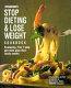 Prevention's stop dieting & lose weight cookbook : featuring the 7-step get-slim plan that really works /