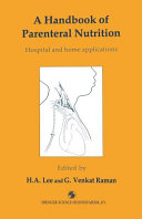 A Handbook of parenteral nutrition : hospital and home applications /