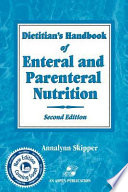 Dietitian's handbook of enteral and parenteral nutrition /