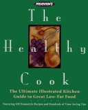 Prevention's the healthy cook : the ultimate illustrated kitchen guide to great low-fat food : featuring 450 homestyle recipes and hundreds of time-saving tips /