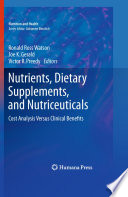 Nutrients, dietary supplements, and nutriceuticals : cost analysis versus clinical benefits /