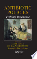 Antibiotic policies : fighting resistance /