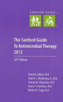The Sanford guide to antimicrobial therapy 2012 /