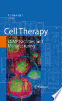 Cell therapy : cGMP facilities and manufacturing /