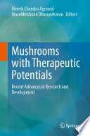Mushrooms with Therapeutic Potentials : Recent Advances in Research and Development /