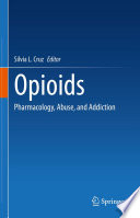 Opioids : Pharmacology, Abuse, and Addiction /