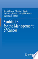 Synbiotics for the Management of Cancer /