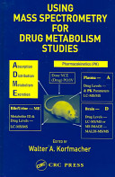 Using mass spectrometry for drug metabolism studies /