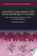 Concepts and models for drug permeability studies : cell and tissue based In vitro culture models /
