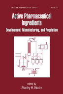 Active pharmaceutical ingredients : development, manufacturing, and regulation /