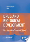 Drug and biological development : from molecule to product and beyond /