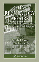 FDA regulatory affairs : a guide for prescription drugs, medical devices, and biologics /