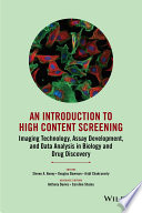 An introduction to high content screening : imaging technology, assay development, and data analysis in biology and drug discovery /