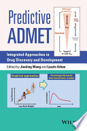 Predictive ADMET : integrative approaches in drug discovery and development /