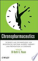 Chronopharmaceutics : science and technology for biological rhythm-guided therapy and prevention of diseases /