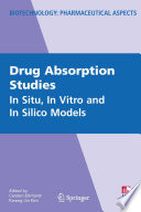 Drug absorption studies : in situ, in vitro and in silico models /