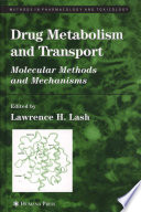 Drug metabolism and transport : molecular methods and mechanisms /