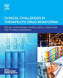 Clinical challenges in therapeutic drug monitoring : special populations, physiological conditions, and pharmacogenomics /