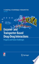 Enzyme- and transporter-based drug-drug Interactions : progress and future challenges /