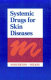 Systemic drugs for skin diseases /