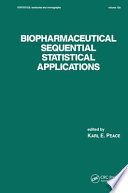 Biopharmaceutical sequential statistical applications /