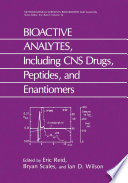 Bioactive analytes : including CNS drugs, peptides, and enantiomers /
