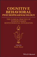 Cognitive behavioral psychopharmacology : the clinical practice of evidence-based biopsychosocial integration /