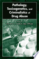 Pathology, toxicogenetics, and criminalistics of drug abuse /