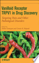 Vanilloid receptor TRPV1 in drug discovery : targeting pain and other pathological disorders /