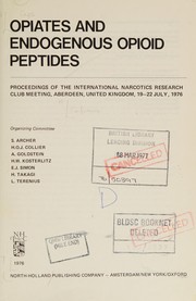 Opiates and endogenous opioid peptides : proceedings of the International Narcotics Research Club meeting, Aberdeen, United Kingdom, 19-22 July, 1976 / [preface by] H. W. Kosterlitz : organizing committee : S. Archer... [et al.].