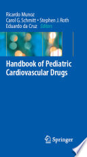 Handbook of pediatric cardiovascular drugs /