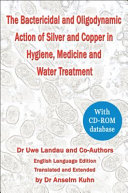 The bactericidal and oligodynamic action of silver and copper in hygiene, medicine and water treatment /